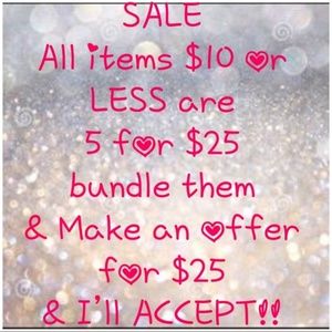 SALE All items $10 or less are 5 for $25